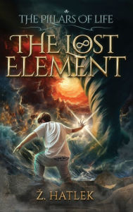 Title: The Pillars of Life: The Lost Element, Author: Zeljko Hatlek