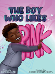 Title: The Boy Who Likes Pink, Author: Raphael Gumo