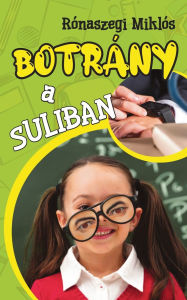 Title: Botrï¿½ny a suliban, Author: Rïnaszegi Miklïs