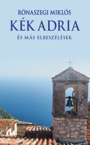 Title: Kï¿½k Adria, Author: Rïnaszegi Miklïs