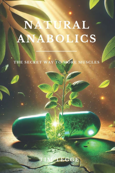 Natural Anabolics: The secret way to more muscles