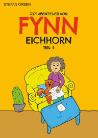 Title: Die Abenteuer von Fynn Eichhorn Teil 4, Author: Stefan Orben