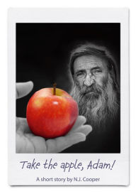 Title: Take the apple, Adam!: A short story by NJ Cooper, Author: NJ Cooper