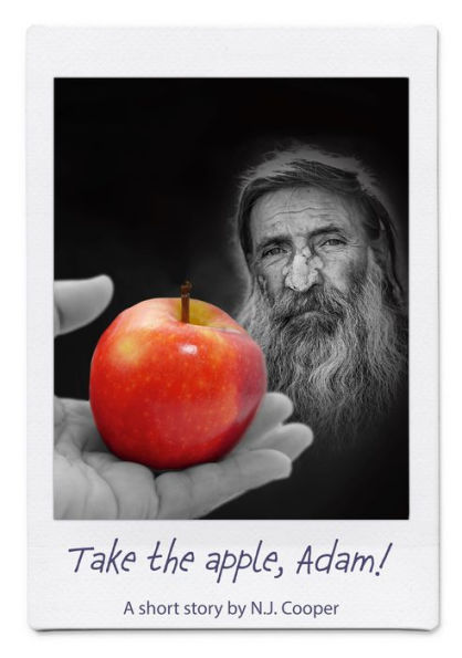 Take the apple, Adam!: A short story by NJ Cooper