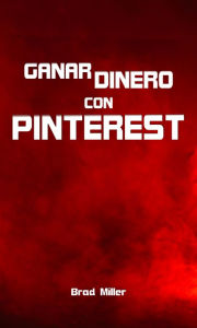 Title: Ganar dinero con Pinterest, Author: Brad Miller