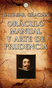 Title: Oráculo Manual y Arte de Prudencia, Author: Baltasar Gracián