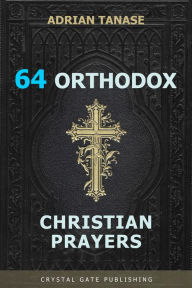 Title: 64 Orthodox Christian Prayers, Author: Adrian Tanase