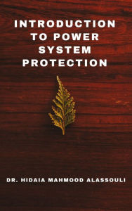 Title: Introduction to Power System Protection, Author: Dr. Hidaia Mahmood Alassouli