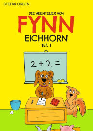 Title: Die Abenteuer von Fynn Eichhorn Teil 1, Author: Stefan Orben