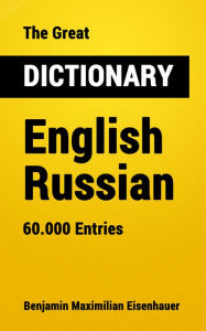 Title: The Great Dictionary English - Russian: 60.000 Entries, Author: Benjamin Maximilian Eisenhauer