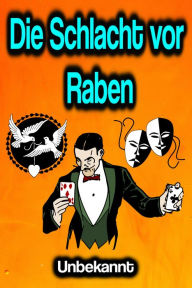 Title: Die Schlacht vor Raben, Author: Unbekannt