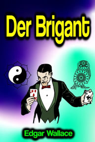 Title: Der Brigant, Author: Edgar Wallace