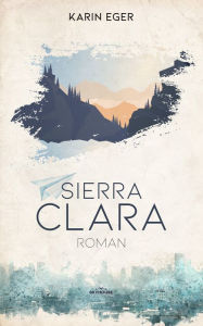 Title: Sierra Clara: Roman, Author: Karin Eger