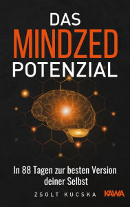 Title: Das Mindzed Potenzial: In 88 Tagen zur besten Version deiner Selbst, Author: Zsolt Kucska