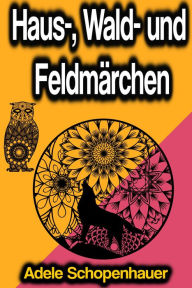 Title: Haus-, Wald- und Feldmärchen, Author: Adele Schopenhauer