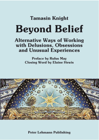 Beyond Belief: Alternative Ways of Working with Delusions, Obsessions and Unusual Experiences (New edition)