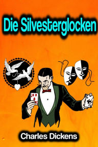 Title: Die Silvesterglocken, Author: Charles Dickens