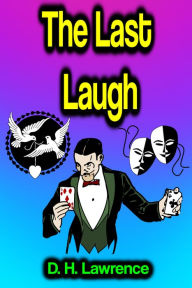 Title: The Last Laugh, Author: D. H. Lawrence