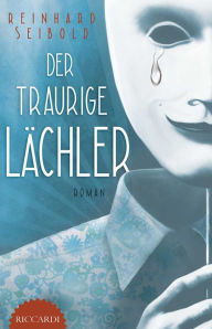 Title: Der traurige Lächler, Author: Reinhard Seibold