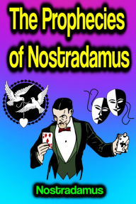 Title: The Prophecies of Nostradamus, Author: Nostradamus