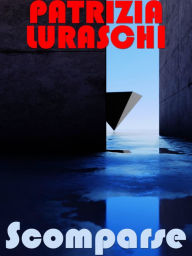 Title: Scomparse, Author: Patrizia Luraschi