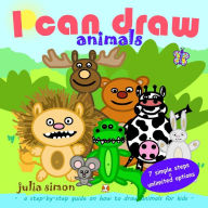 Title: I can draw animals: a step-by-step guide on how to draw animals for kids, Author: Julia Simon