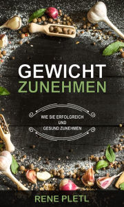 Gewicht zunehmen: Wie Sie erfolgreich und gesund zunehmen