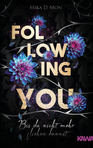 Title: Following You - Bis du nicht mehr fliehen kannst, Author: Mika D. Mon