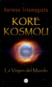 Title: Kore Kosmou (La Virgen del Mundo), Author: Hermes Trismegisto