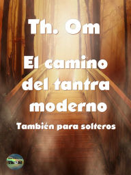 Title: El camino del tantra moderno: También para solteros, Author: Th. Om