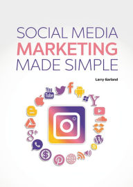 Title: Social Media Marketing Made Simple, Author: Larry Garland