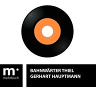 Title: Bahnwärter Thiel, Author: Gerhart Hauptmann