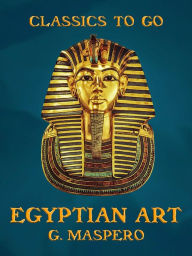 Title: Egyptian Art, Author: G. Maspero