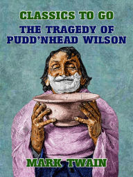 Title: The Tragedy of Pudd'nhead Wilson, Author: Mark Twain