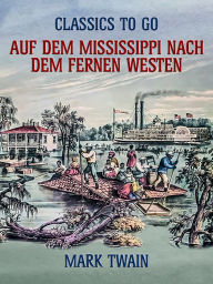 Title: Auf dem Mississippi Nach dem fernen Westen, Author: Mark Twain