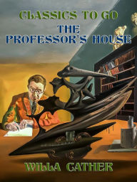 Title: The Professor's House, Author: Willa Cather