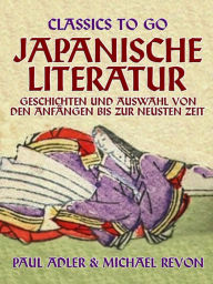Title: Japanische Literatur - Geschichten und Auswahl von den Anfängen bis zur neusten Zeit, Author: Paul Adler
