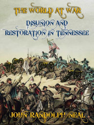 Title: Disunion and Restoration in Tennessee, Author: John Randolph Neal