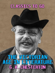 Title: The Victorian Age in Literature, Author: G. K. Chesterton