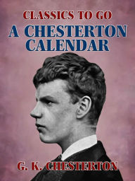 Title: A Chesterton Calendar, Author: G. K. Chesterton