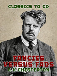 Title: Fancies Versus Fads, Author: G. K. Chesterton