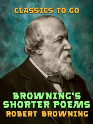 Title: Browning's Shorter Poems, Author: Robert Browning