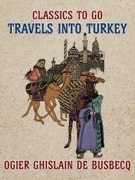 Title: Travels into Turkey, Author: Ogier Ghislain de Busbec