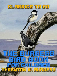 Title: The Burgess Bird Book for Children, Author: Thornton W. Burgess