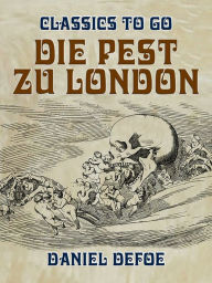 Title: Die Pest zu London, Author: Daniel Defoe