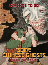 Title: Some Chinese Ghosts, Author: Lafcadio Hearn