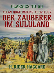 Title: Allan Quatermains Abenteuer Der Zauberer im Zululand, Author: H. Rider Haggard