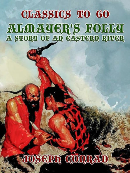 Almayer's Folly A Story of an Eastern River