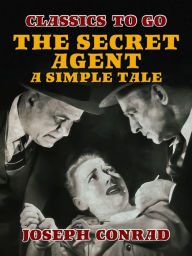 Title: The Secret Agent A Simple Tale, Author: Joseph Conrad