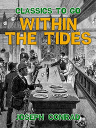 Title: Within the Tides, Author: Joseph Conrad